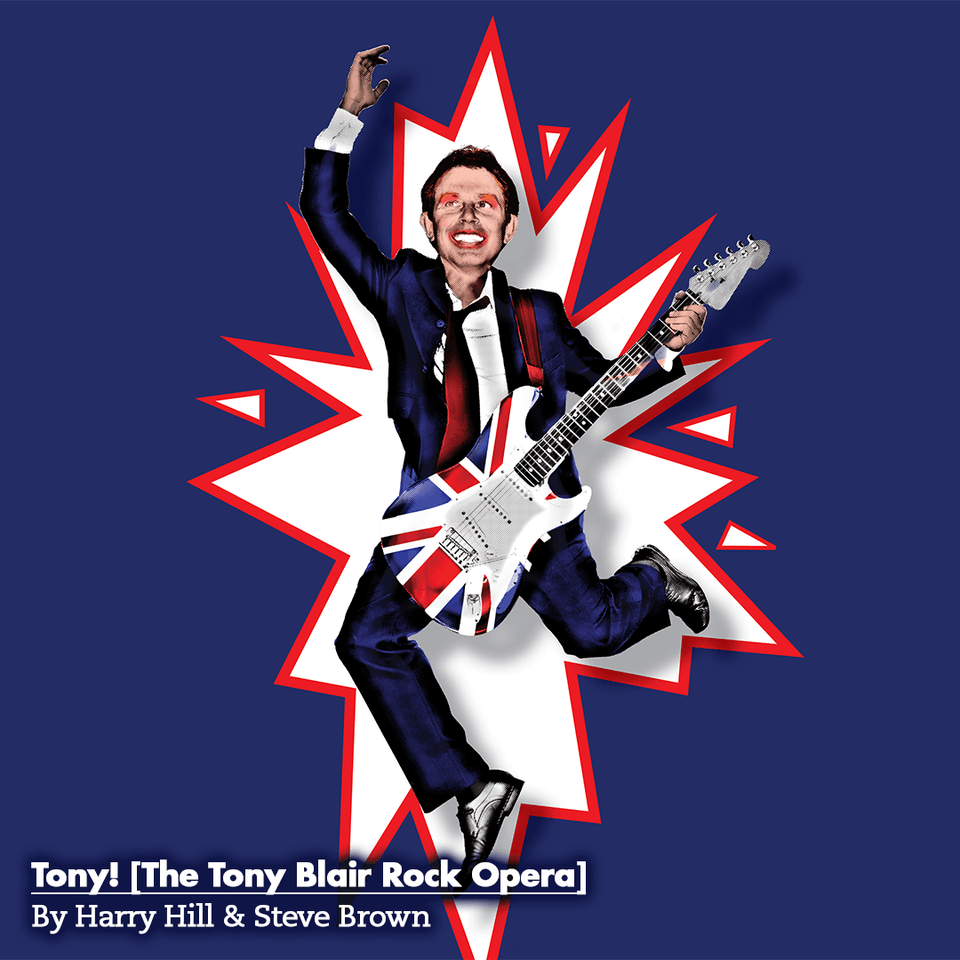 Tony! [The Tony Blair Rock Opera] in London